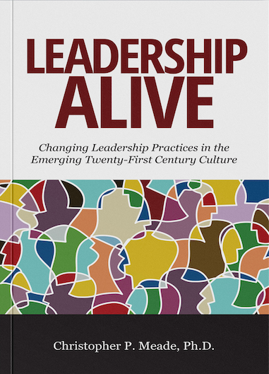 Leadership Alive: Changing Leadership Practices in the Emerging 21st-Century Culture.